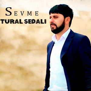 Tural Sedalı - Sevme